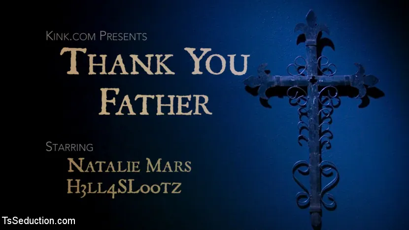 Natalie Mars in 'Thank You Father: Sister Natalie Mars Suffers for Her Desires' from 'Kink TS' (Photo 1) Kink TS 'Thank You Father: Sister Natalie Mars Suffers for Her Desires' starring Natalie Mars (Photo 1)